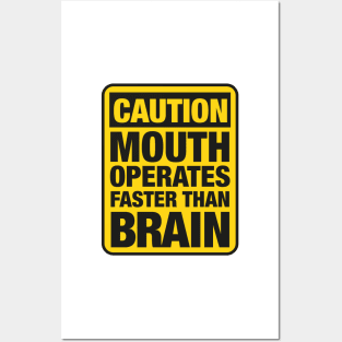 Caution Mouth Operates Faster Than Brain Posters and Art